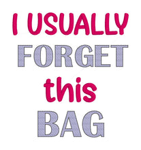 Load image into Gallery viewer, I usually forget this bag Sketchy font machine embroidery design (4 sizes included) DIGITAL DOWNLOAD