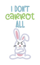 Load image into Gallery viewer, I Don&#39;t Carrot applique machine embroidery design (4 sizes included) DIGITAL DOWNLOAD