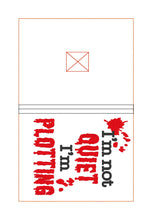 Load image into Gallery viewer, I&#39;m not quiet I&#39;m plotting notebook cover (2 sizes available) machine embroidery design DIGITAL DOWNLOAD