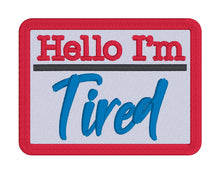 Load image into Gallery viewer, I&#39;m Tired patch machine embroidery (2 sizes included) DIGITAL DOWNLOAD