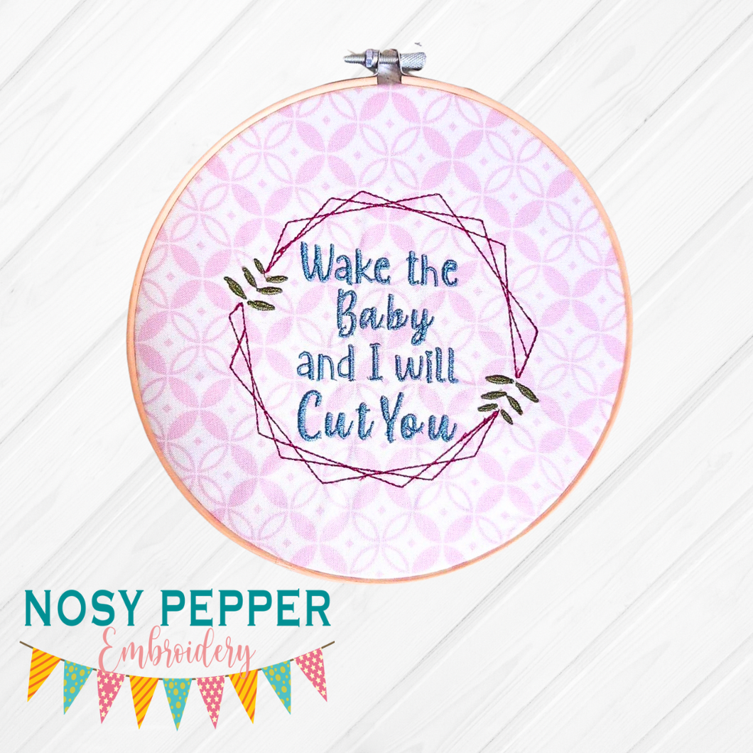 Wake the baby and I will cut you (5 sizes available) machine embroidery design DIGITAL DOWNLOAD