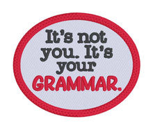 Load image into Gallery viewer, It&#39;s Not You It&#39;s Your Grammar patch 4x4 machine embroidery design DIGITAL DOWNLOAD