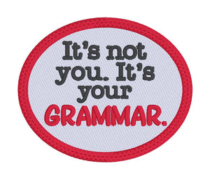 It's Not You It's Your Grammar patch 4x4 machine embroidery design DIGITAL DOWNLOAD