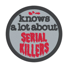 Load image into Gallery viewer, Knows a lot about serial killers patch machine embroidery design DIGITAL DOWNLOAD