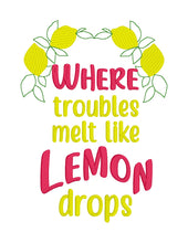 Load image into Gallery viewer, Where troubles melt like lemon drops machine embroidery design (5 sizes included) DIGITAL DOWNLOAD