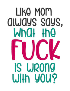 Like Mom always says machine embroidery design (4 sizes included) DIGITAL DOWNLOAD