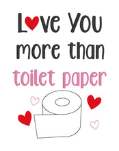 Load image into Gallery viewer, Love You more than toilet paper machine embroidery design (5 sizes included) DIGITAL DOWNLOAD