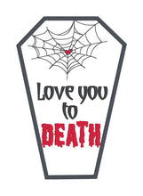 Load image into Gallery viewer, Love You To Death Appliqué machine embroidery design (4 sizes included) DIGITAL DOWNLOAD