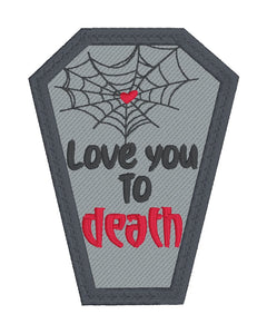 Love You To Death patch machine embroidery design DIGITAL DOWNLOAD