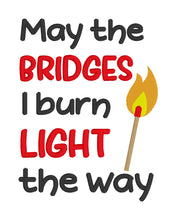 Load image into Gallery viewer, May the bridges I burn light the way machine embroidery design (4 sizes included) DIGITAL DOWNLOAD