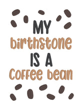Load image into Gallery viewer, My Birthstone Is A Coffee Bean machine embroidery design (4 sizes included) DIGITAL DOWNLOAD
