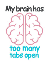 Load image into Gallery viewer, My Brain Has Too Many Tabs Open applique machine embroidery design (4 sizes included) DIGITAL DOWNLOAD