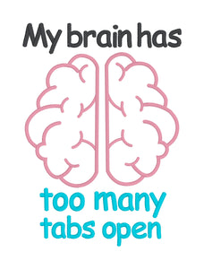 My Brain Has Too Many Tabs Open applique machine embroidery design (4 sizes included) DIGITAL DOWNLOAD