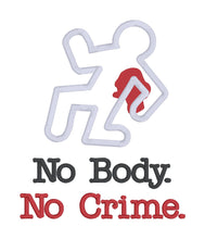 Load image into Gallery viewer, No body. No crime machine embroidery design (5 sizes included) DIGITAL DOWNLOAD