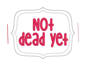 Not dead yet planter band (3 sizes included) machine embroidery design DIGITAL DOWNLOAD