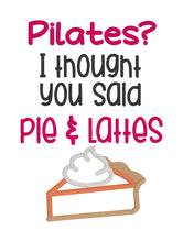 Load image into Gallery viewer, Pilates? I thought you said pie &amp; lattes applique machine embroidery design (4 sizes included) DIGITAL DOWNLOAD