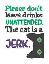 Load image into Gallery viewer, Please don&#39;t leave drinks unattended, the cat is a jerk sketchy machine embroidery design (4 sizes included) DIGITAL DOWNLOAD