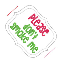 Load image into Gallery viewer, Please don&#39;t smoke me planter band (3 sizes included) machine embroidery design DIGITAL DOWNLOAD