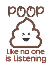Load image into Gallery viewer, Poop like no one is listening applique (4 sizes included) machine embroidery design DIGITAL DOWNLOAD