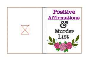Positive Affirmations & Murder List notebook cover (2 sizes available) machine embroidery design DIGITAL DOWNLOAD