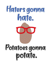 Load image into Gallery viewer, Haters gonna hate. Potatoes gonna potate machine embroidery design (5 sizes included) DIGITAL DOWNLOAD