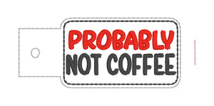 Probably not coffee bottle band machine embroidery design (DIGITAL DOWNLOAD)