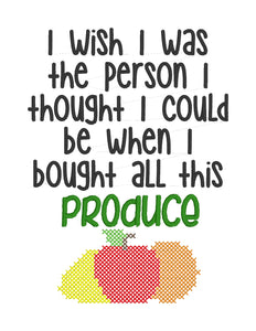 I wish I was the person I thought I could be when I bought all this produce machine embroidery design (4 sizes included) DIGITAL DOWNLOAD