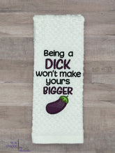 Load image into Gallery viewer, Being a D*ck Won&#39;t Make Yours Bigger machine embroidery design (4 sizes and 2 versions included) DIGITAL DOWNLOAD