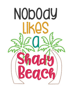 Nobody likes a shady beach machine embroidery design (4 sizes included) DIGITAL DOWNLOAD