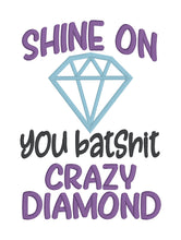 Load image into Gallery viewer, Shine on you batsh*t crazy diamond applique machine embroidery design (4 sizes included) DIGITAL DOWNLOAD