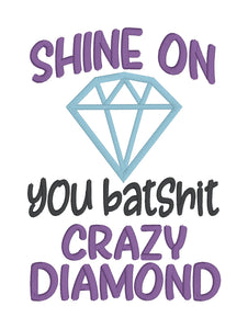 Shine on you batsh*t crazy diamond applique machine embroidery design (4 sizes included) DIGITAL DOWNLOAD