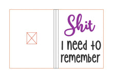 Load image into Gallery viewer, Sh*t I need to remember notebook cover (2 sizes available) machine embroidery design DIGITAL DOWNLOAD