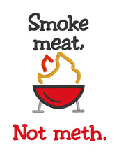 Load image into Gallery viewer, Smoke Meat not Meth machine embroidery design (5 sizes included) DIGITAL DOWNLOAD