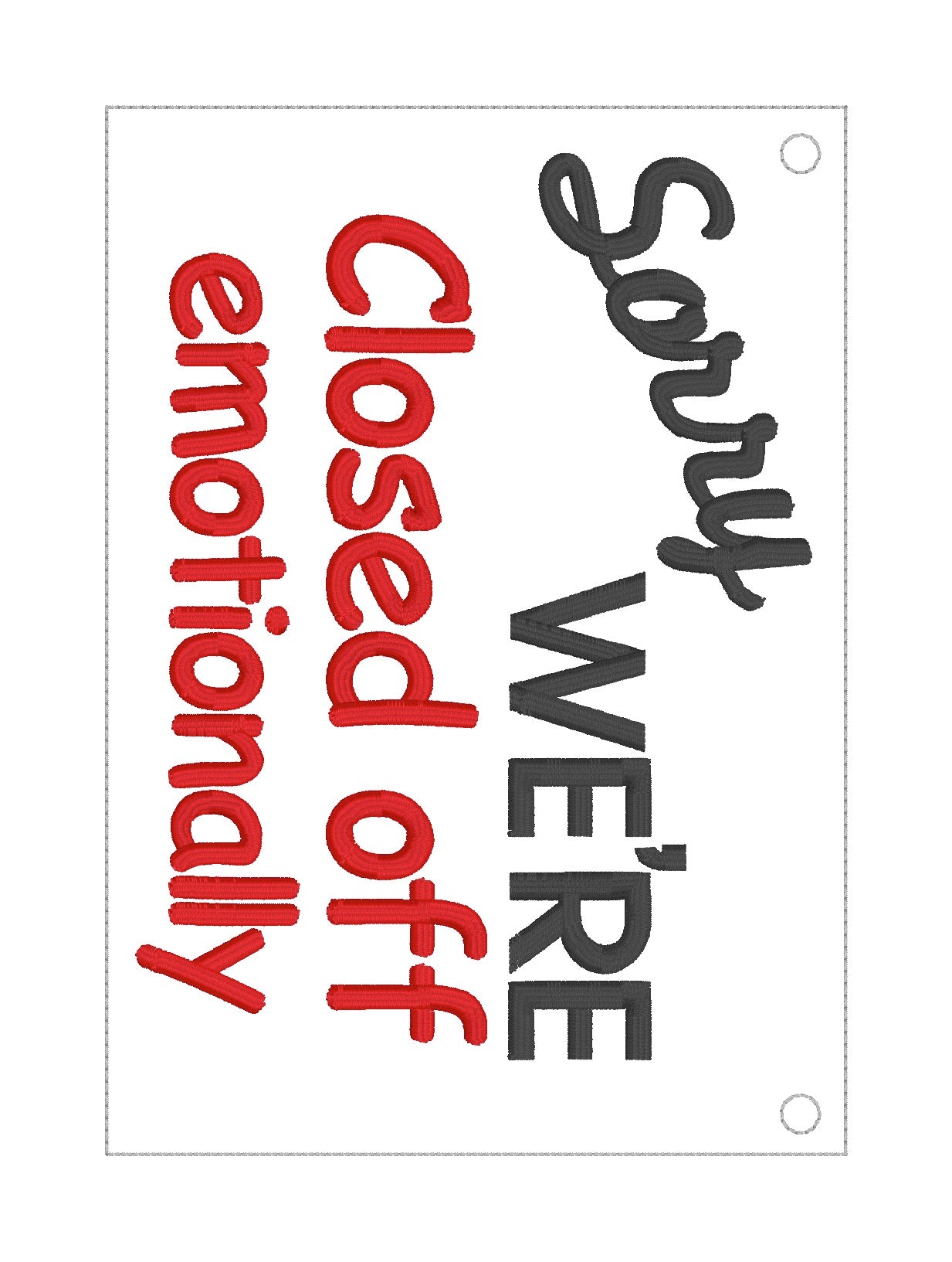 Sorry Machine Not Work Good Sign Sorry We're Closed Off Emotionally machine embroidery design (4 sizes ...