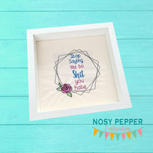Load image into Gallery viewer, Stop yes to shit you hate (5 sizes included) machine embroidery design DIGITAL DOWNLOAD