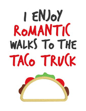 Load image into Gallery viewer, I like romantic walks to the taco truck applique design (4 sizes included) machine embroidery design DIGITAL DOWNLOAD
