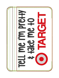 Tell me I'm pretty and take me to Target ITH Bag (4 sizes available) machine embroidery design DIGITAL DOWNLOAD