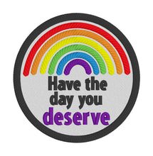 Load image into Gallery viewer, Have the day you deserve Patch 4x4 machine embroidery design DIGITAL DOWNLOAD