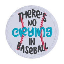 Load image into Gallery viewer, There&#39;s No Crying In Baseball Patch machine embroidery design