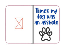 Load image into Gallery viewer, Times my dog was an as*hole notebook cover (2 sizes included) machine embroidery design DIGITAL DOWNLOAD