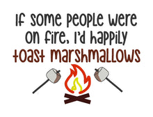 Load image into Gallery viewer, If some people were on fire, I&#39;d happily toast marshmallows machine embroidery design (4 sizes included) DIGITAL DOWNLOAD