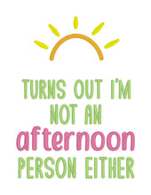 Load image into Gallery viewer, Turns Out I&#39;m Not An Afternoon Person machine embroidery design (4 sizes available) DIGITAL DOWNLOAD