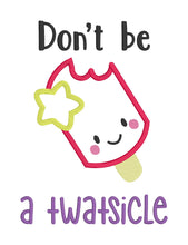 Load image into Gallery viewer, Don&#39;t be a Tw*tsicle applique design (5 sizes included) machine embroidery design DIGITAL DOWNLOAD