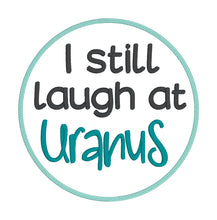 Load image into Gallery viewer, I Still Laugh At Uranus applique machine embroidery design (4 sizes included) DIGITAL DOWNLOAD