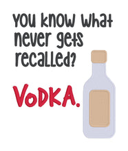 Load image into Gallery viewer, Vodka Never Gets Recalled machine embroidery design (4 sizes available) DIGITAL DOWNLOAD