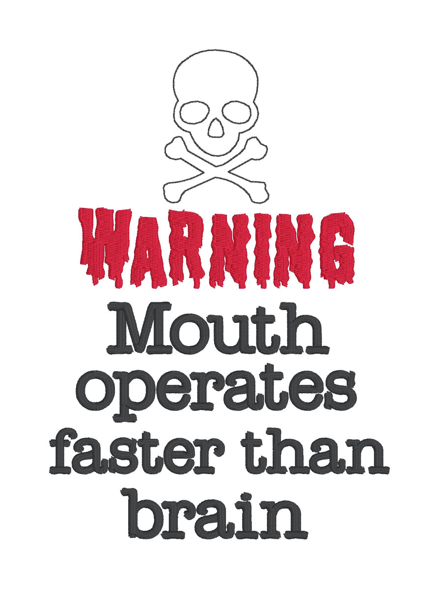 Warning Mouth Operates Faster Than Brain machine embroidery design (4 ...