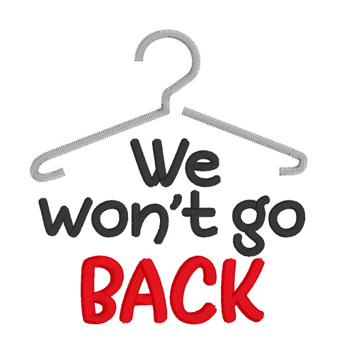 We won't go back machine embroidery design (5 sizes included) DIGITAL DOWNLOAD