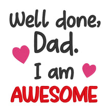 Load image into Gallery viewer, Well done dad, I&#39;m awesome machine embroidery design (5 sizes included) DIGITAL DOWNLOAD