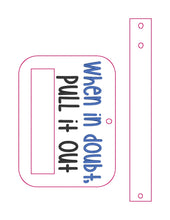 Load image into Gallery viewer, When in doubt pull it out towel topper (5x7 &amp; 6x10 sizes included) machine embroidery design DIGITAL DOWNLOAD