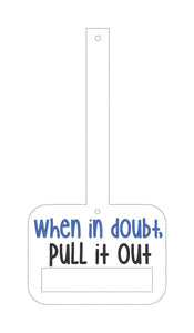 When in doubt pull it out towel topper (5x7 & 6x10 sizes included) machine embroidery design DIGITAL DOWNLOAD